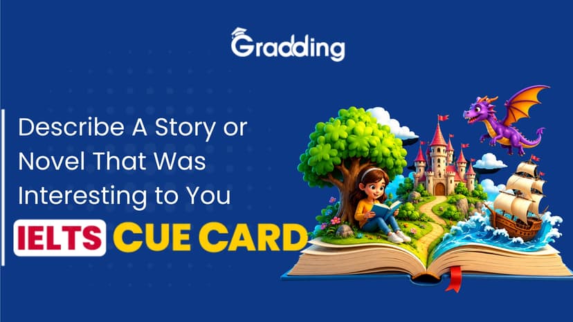 Describe A Story or Novel That Was Interesting to You - IELTS Cue Card Describe A Story or Novel That Was Interesting to You - IELTS Cue Card