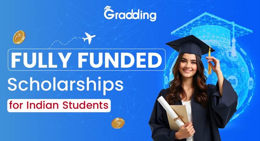 Fully Funded Scholarships for Indian Students to study abroad Popular Fully Funded Scholarships for Indian Students.