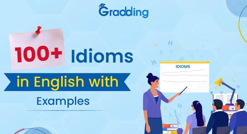 100+ Idioms in English with Examples Explore 100+ Idioms in English | Gradding.com