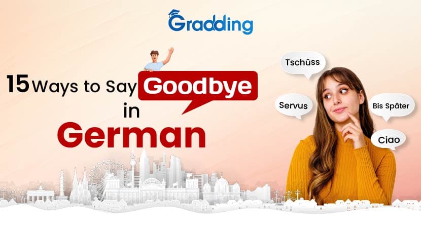 15 Ways to say goodbye in German language Understand the various ways in which you can say goodbye in German | Gradding.com