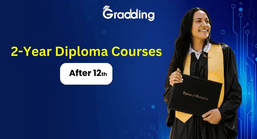 2-Year Diploma Courses After 12th Explore best 2-Year Diploma Courses After 12th | Gradding.com.