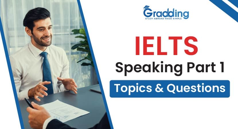 IELTS Speaking Part 1 Topics & Questions Explore IELTS speaking part 1 topics and questions with Gradding.com