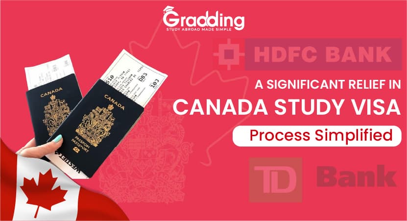 A Significant Relief In Canada Study Visa Process Simplified To make the Canada study visa process easier Indian and Canadian Bank have signed a deal for abroad aspirants.