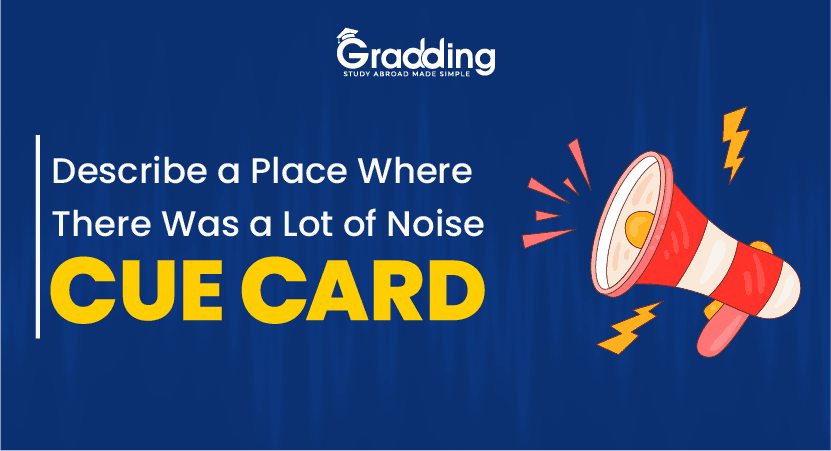 Describe a Place Where There Was a Lot of Noise Cue Card Describe a Place Where There Was a Lot of Noise Cue Card