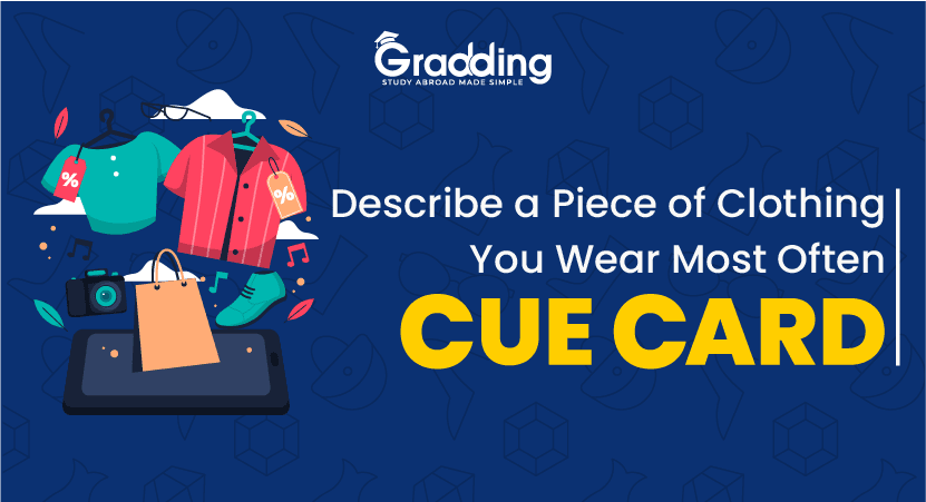 Describe a Piece of Clothing You Wear Most Often - Cue Card Describe a Piece of Clothing You Wear Most Often - Cue Card