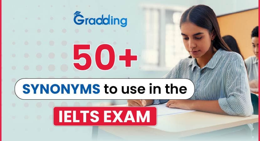 Explore 50+ Synonyms to Use in The IELTS exam Classify various synonym words to use in the IELTS exam
