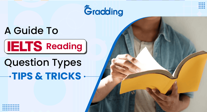 A Guide To IELTS Reading Question Types Tips & Tricks Master in IELTS Reading section with Gradding.com