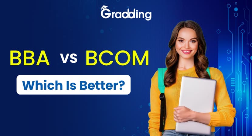 BBA vs BCom Which Is Better? Know all about BBA vs BCom I Gradding.com