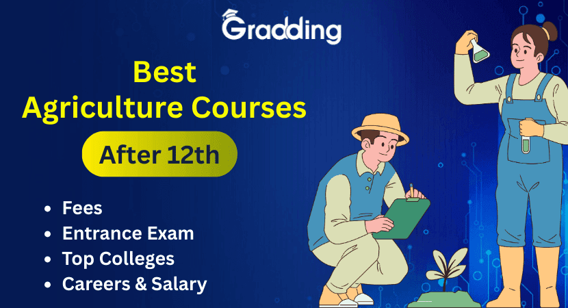 Explore the Top Agriculture Courses after 12th Find out the details about some of the top agriculture courses after 12th standard | gradding.com
