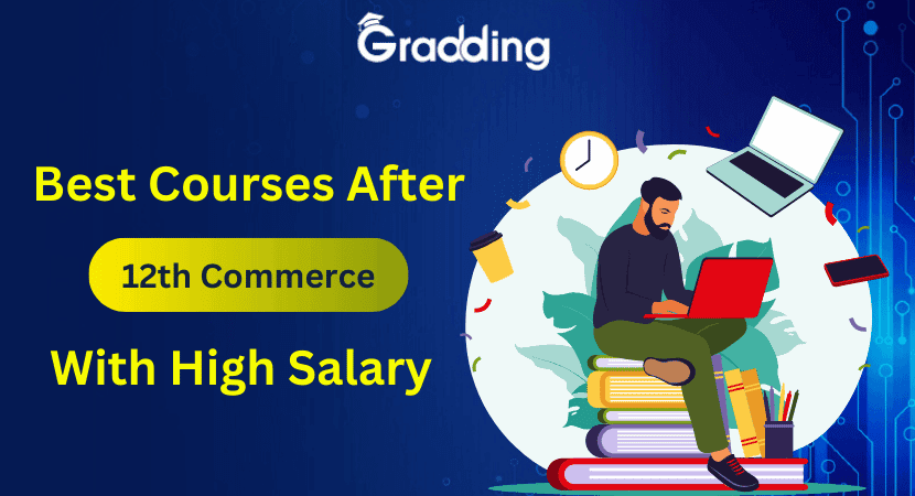 Courses After 12th Commerce | Career Options and Salary Guide 2026 Explore the list of courses after 12th commerce with career options and salary details | Gradding.com