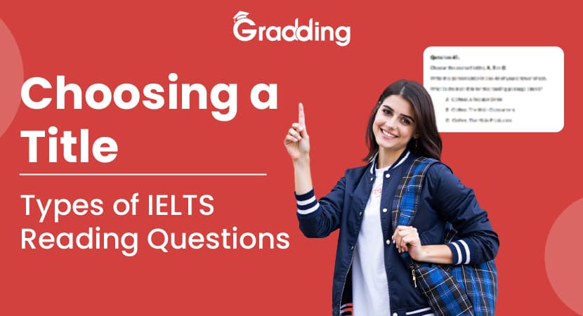 Choosing a Title: Types of IELTS Reading Questions Types of questions in IELTS reading choosing a title | Gradding.com