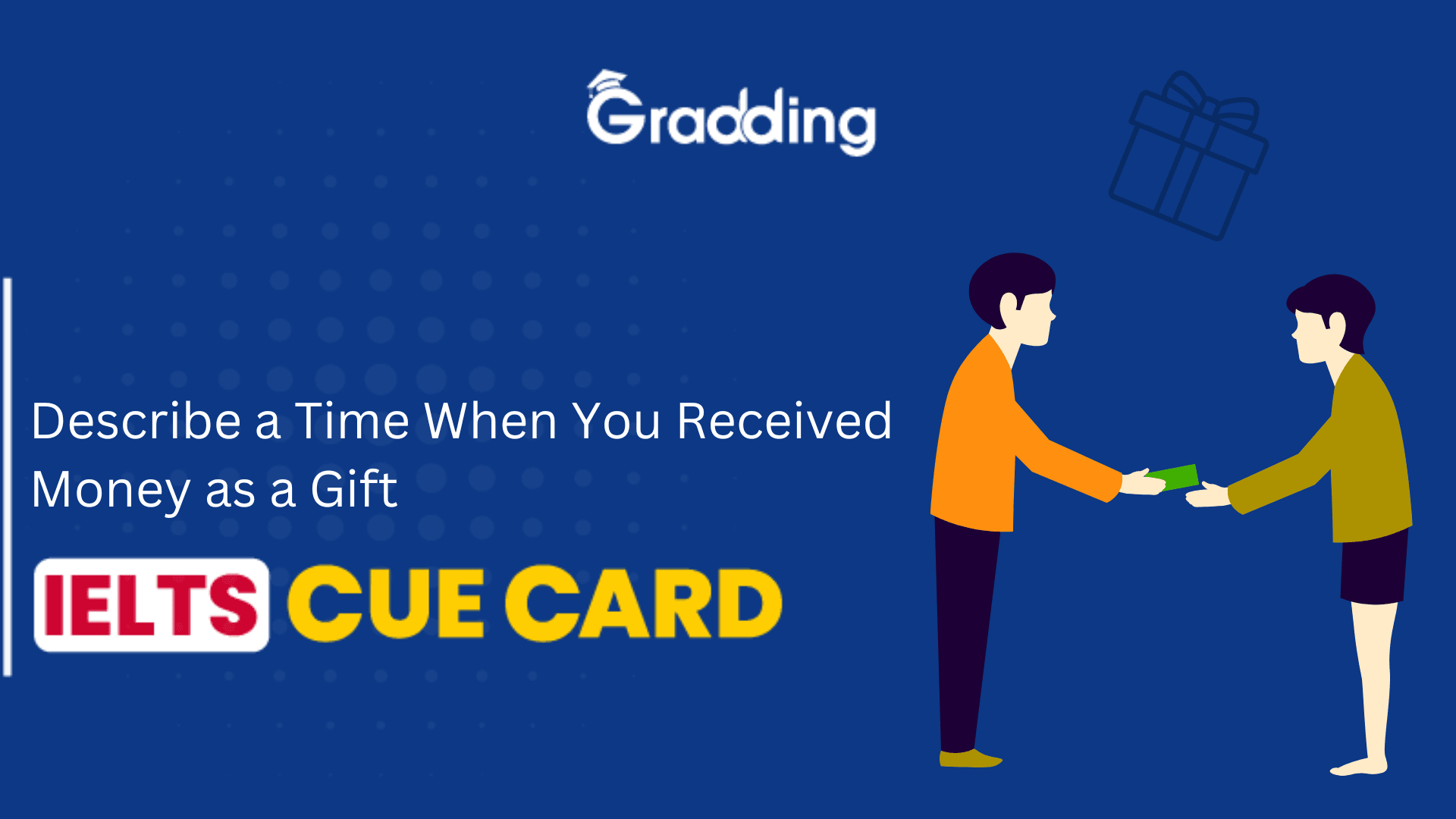 Samples on Describe a Time When You Received Money as a Gift Describe a Time When You Received Money as a Gift