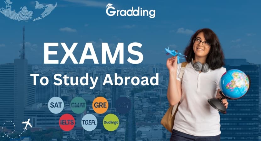 Exams to study abroad in 2026 and importance of test and how to prepare them. How to prepare exams to study abroad for admission in top universities. | Gradding.com