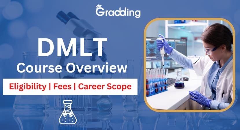 DMLT Course Overview – Eligibility, Fees & Career Scope DMLT course details, including eligibility criteria, duration, fee structure, syllabus, and career opportunities in India