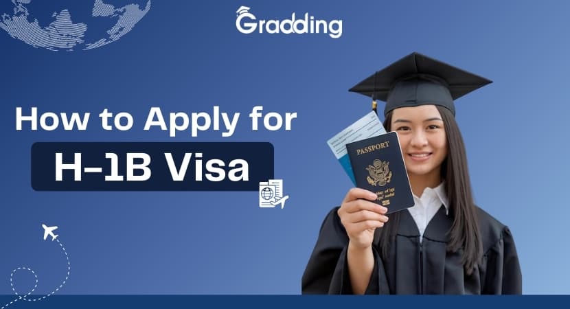 How to Apply for H-1B Visa in 2026? A Complete Guide Learn Complete Application Process for H-1B Visa with Gradding.com