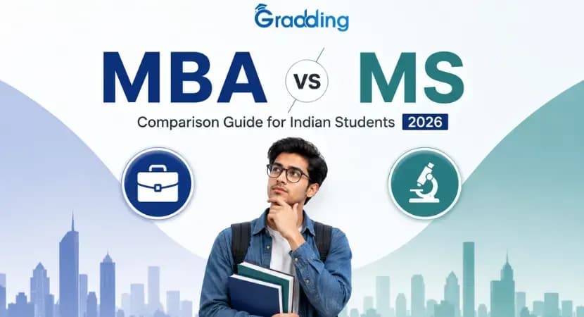 MBA vs MS: Comparison Guide for Indian Students 2026 MBA vs MS comparison covering fees, salaries, eligibility, top universities, and work visas in 2026| Gradding.com