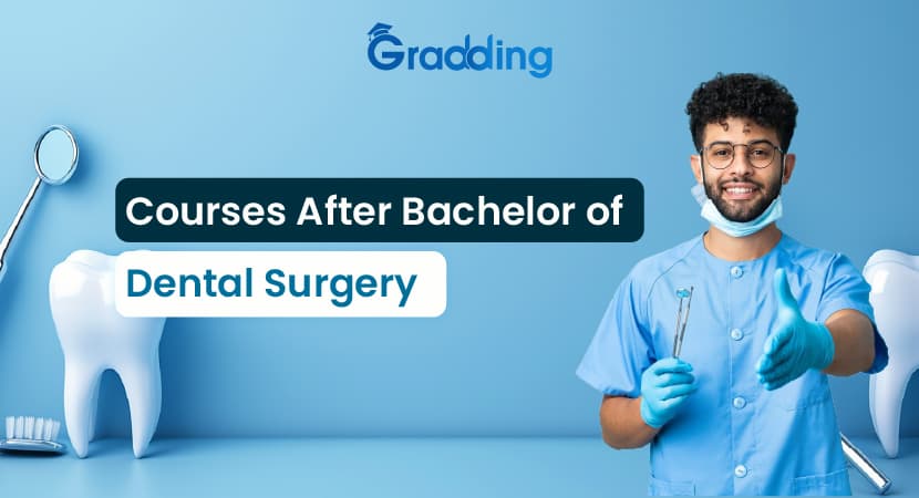 Courses After Bachelor of Dental Surgery Know the best courses after BDS with the experts at Gradding.com