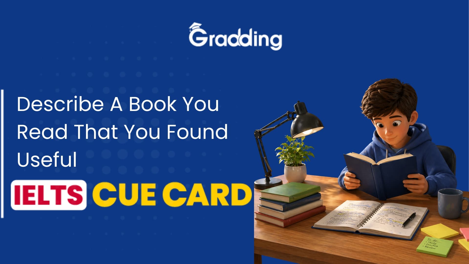 Describe a book you read that you found useful - IELTS Cue Card Learn to Answer Describe a book you read that you found useful | Gradding.com