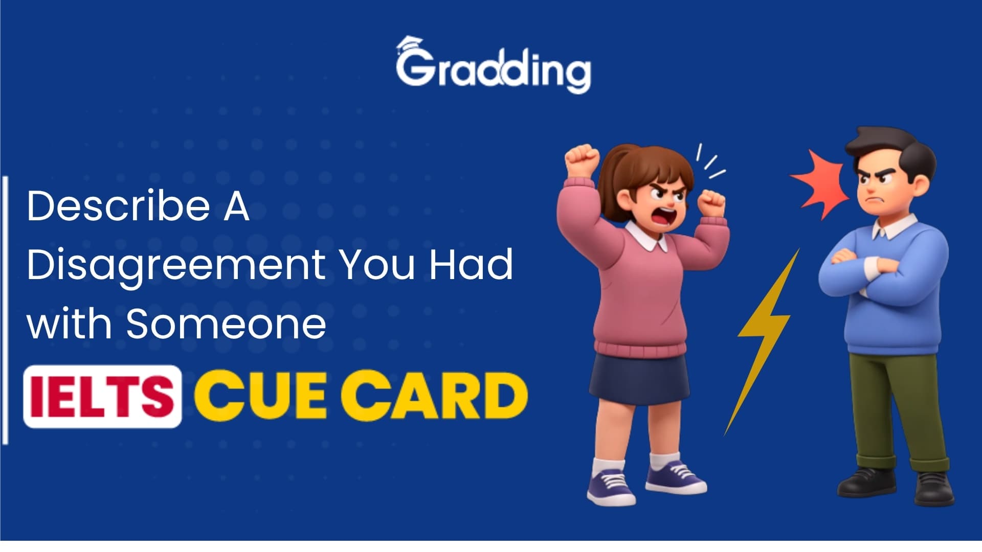 Describe A Disagreement You Had with Someone - IELTS Cue Card Describe A Disagreement You Had with Someone - IELTS Cue Card