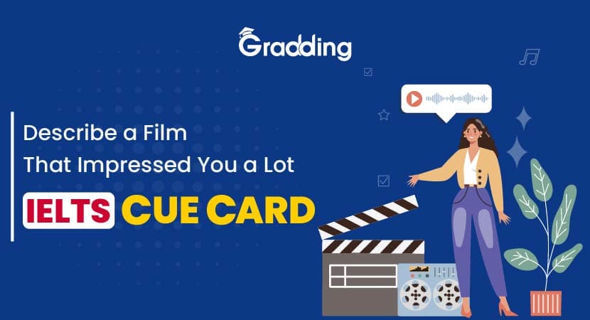Describe a Film That Impressed You a Lot- IELTS Cue Card Describe a Film That Impressed You a Lot IELTS cue card | gradding.com