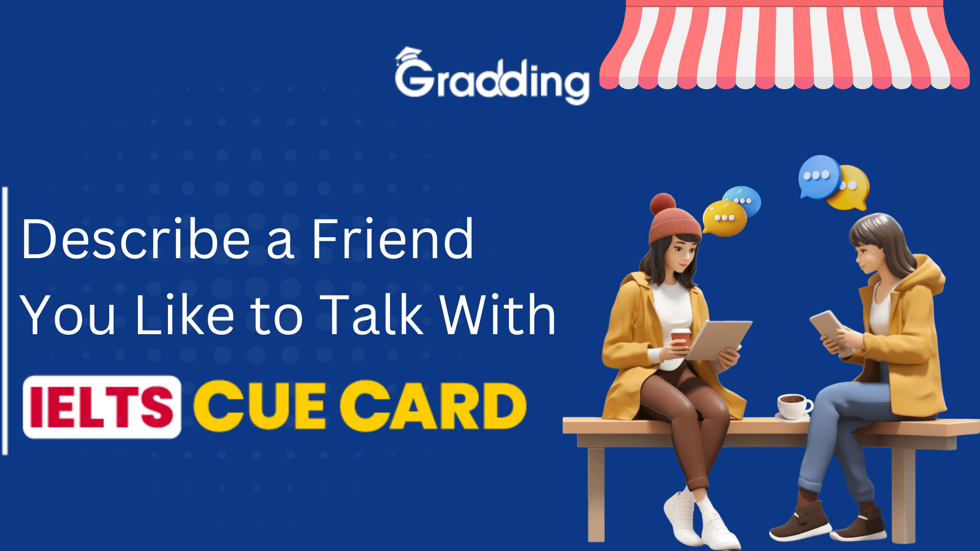 Describe a friend you like to talk with - IELTS Cue Card Learn to Answer Describe a Friend You Like to Talk With | Gradding.com