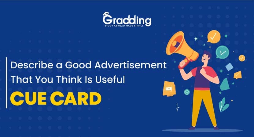 Describe a Good Advertisement That You Think Is Useful- Cue Card Describe a Good Advertisement That You Think Is Useful| Gradding.com