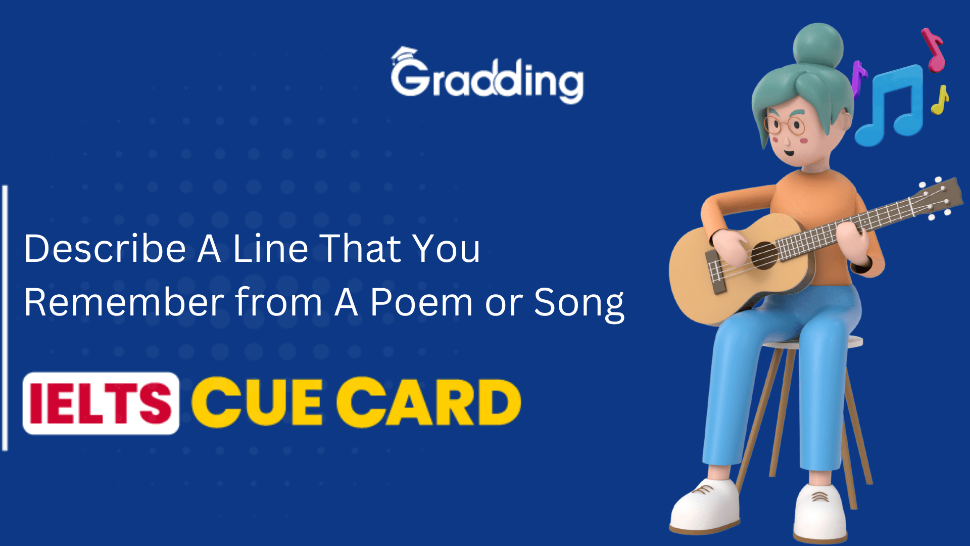 Describe A Line That You Remember From A Poem Or Song- IELTS Cue Card Explore samples and tips for Describe A Line That You Remember From A Poem Or Song- IELTS Cue Card with Gradding.com