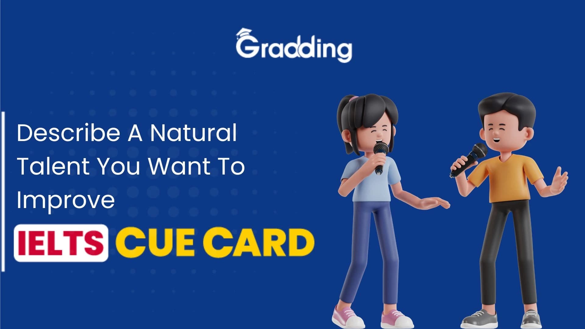 Describe A Natural Talent You Want To Improve - IELTS Cue Card Learn to Answer Describe A Natural Talent You Want To Improve | Gradding.com