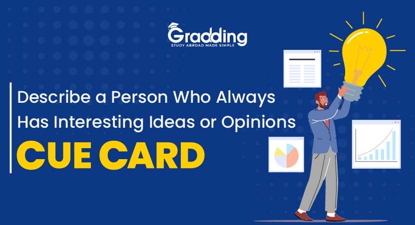 Describe A Person Who Always Has Interesting Ideas or Opinions - IELTS Cue Card Describe A Person Who Always Has Interesting Ideas or Opinions - IELTS Cue Card | Gradding.com