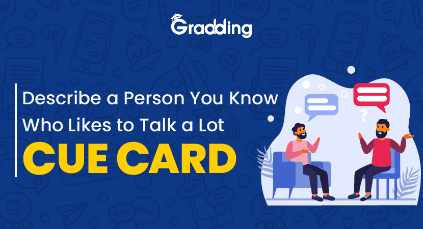 Describe a Person You Know Who Likes to Talk a Lot- Cue Card “Describe a Person You Know Who Likes to Talk a Lot” Cue Card