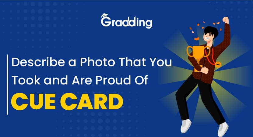 Describe a Photo That You Took and Are Proud Of - IELTS Cue Card Describe a Photo That You Took and Are Proud Of - IELTS Cue Card | Gradding.com