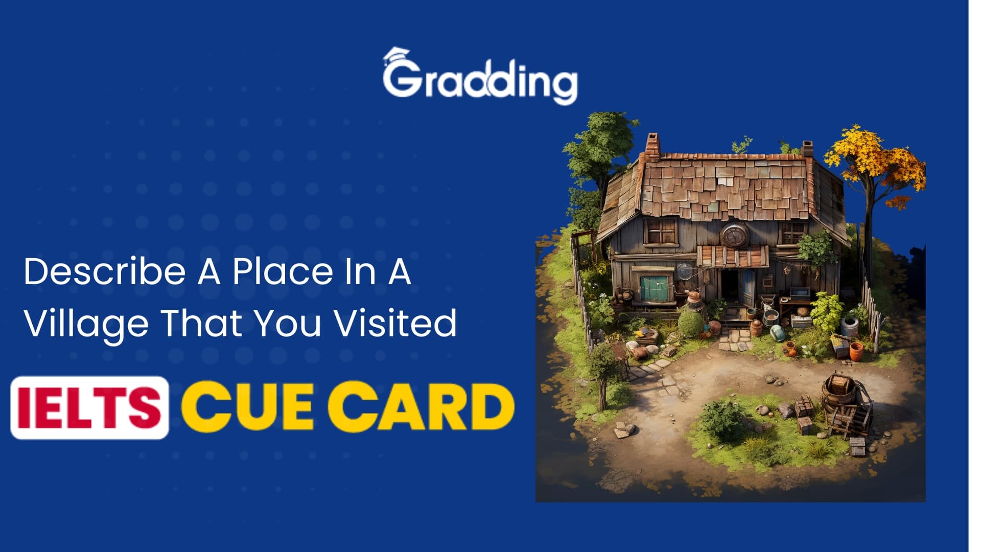A Place In A Village That You Visited- IELTS Cue Card Describe A Place In A Village That You Visited- IELTS Cue Card| Gradding.com
