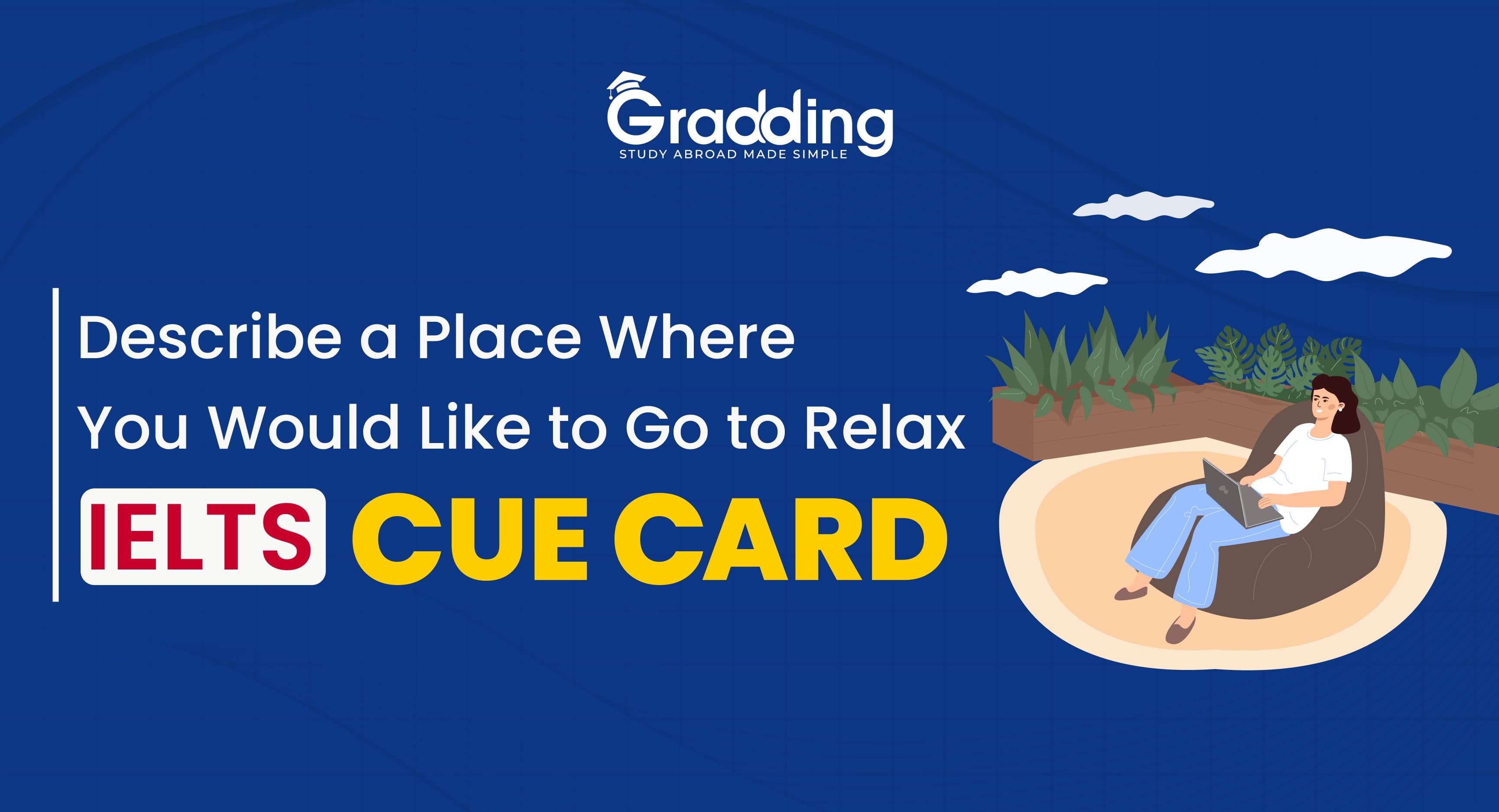 Describe a Place Where You Would Like to Go to Relax Describe a Place Where You Would Like to Go to Relax - IELTS Cue Card