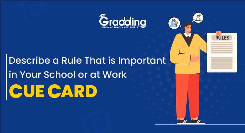 Describe a Rule That is Important in Your School or at Work - IELTS Cue Card Describe a Rule That is Important in Your School or at Work|Gradding.com