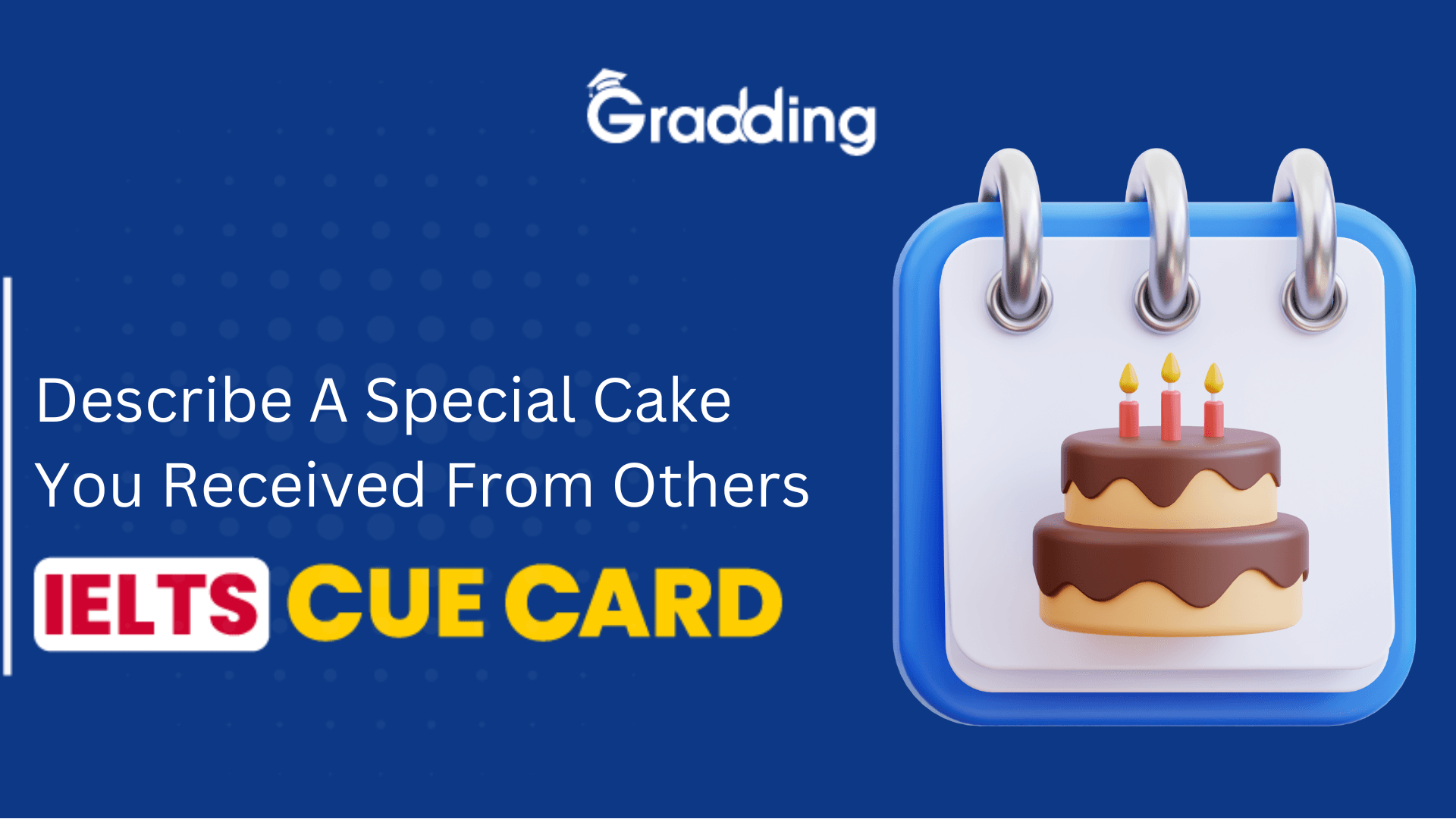 Describe A Special Cake You Received From Others - IELTS Cue Card Explore samples and tips for Describe A Special Cake You Received From Others - IELTS Cue Card with Gradding.com