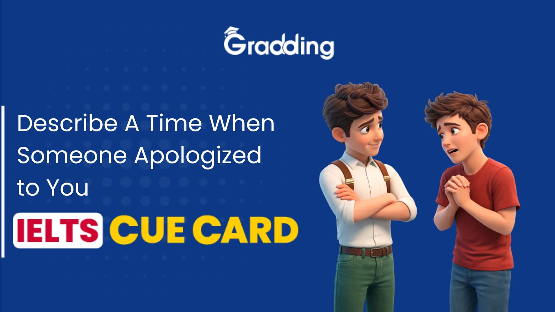 Describe A Time When Someone Apologized to You - IELTS Cue Card Sample Answers & Tips for IELTS Cue Card on Describe A Time When Someone Apologized to You | Gradding.com