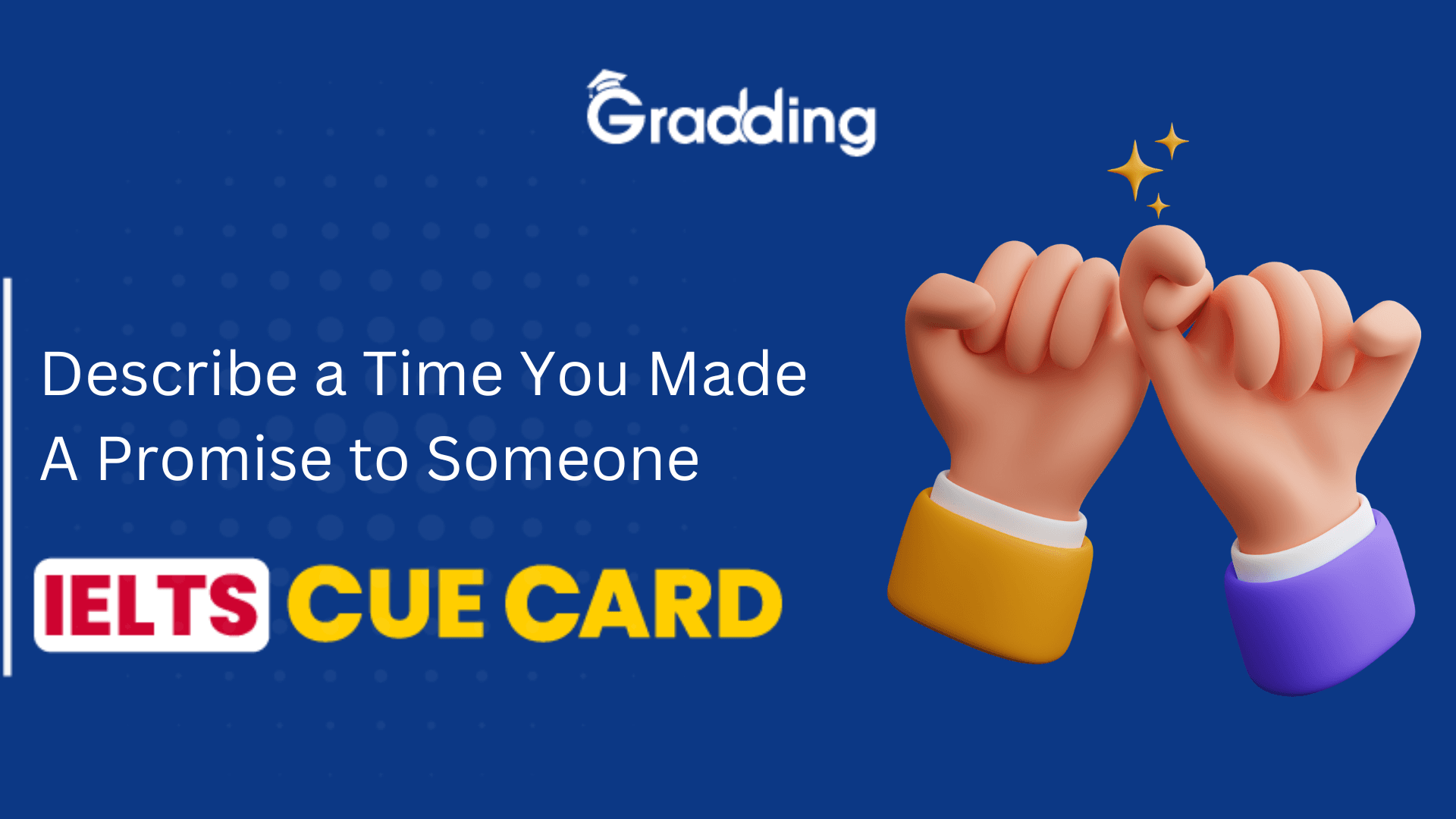 Describe a Time You Made a Promise to Someone - IELTS Cue Card Describe a Time You Made a Promise to Someone I Gradding.com