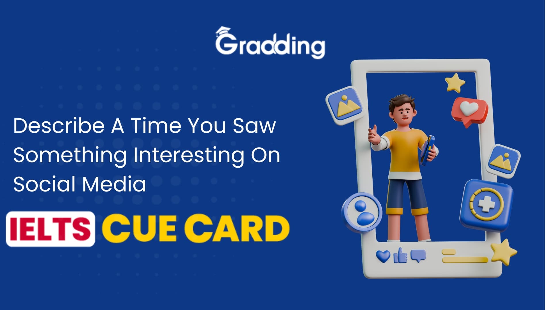Describe A Time You Saw Something Interesting On Social Media - IELTS Cue Card explore samples, lexical resources, follow up questions of Describe a Time You Saw Something Interesting On Social Media - IELTS Cue Card | Gradding.com.