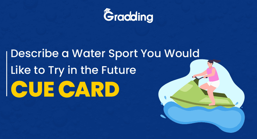 Describe a Water Sport You Would Like to Try in the Future- Ielts Cue Card "Describe a Water Sport You Would Like to Try in the Future” Cue Card
