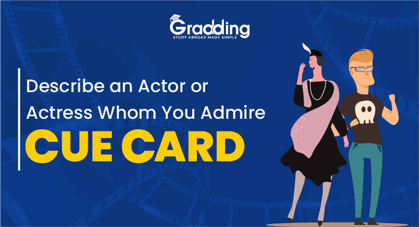 Describe an Actor or Actress Whom You Admire Cue Card "Describe an Actor or Actress Whom You Admire” IELTS Cue Card