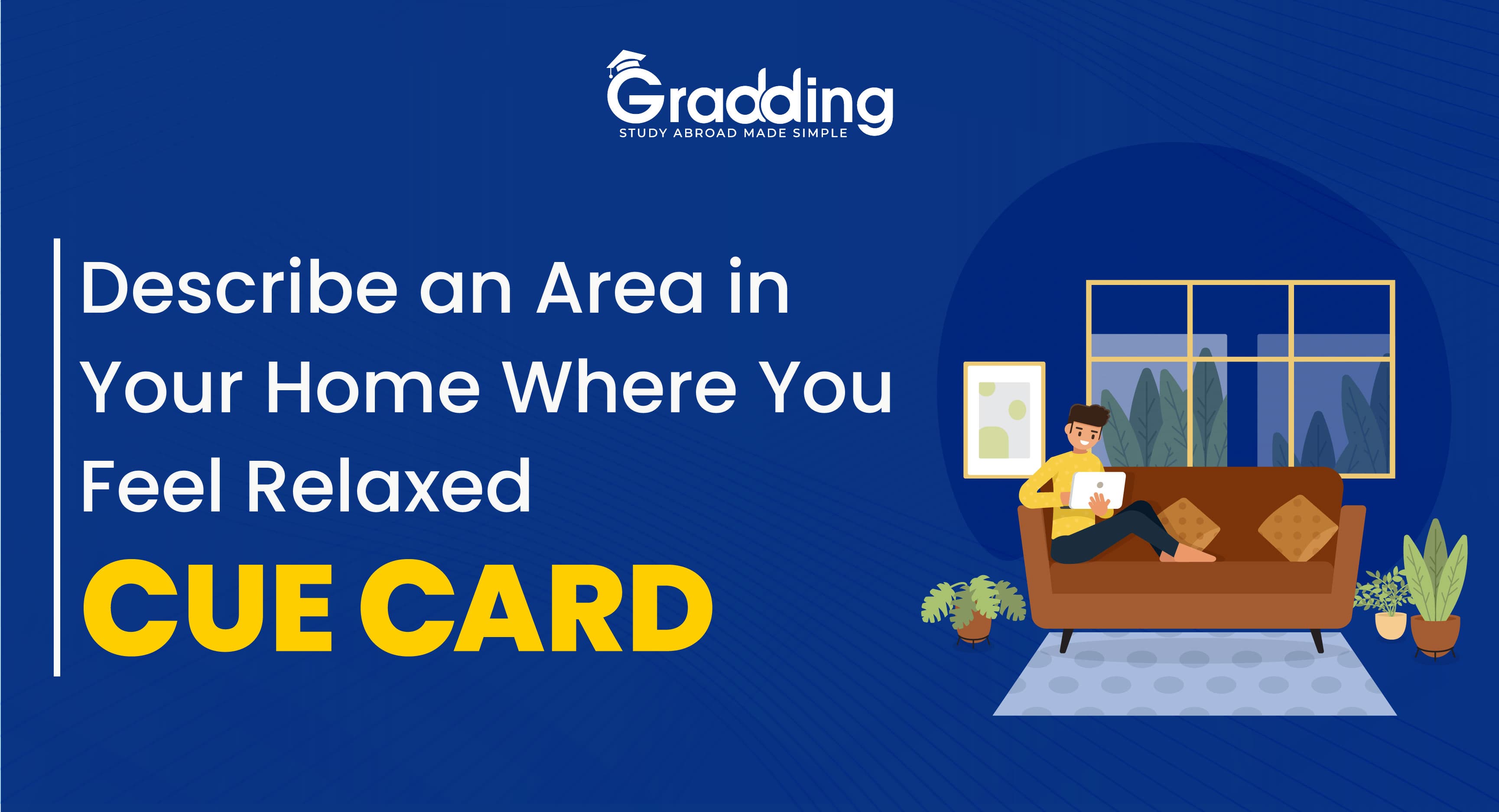 Describe an Area in Your Home Where You Feel Relaxed- Cue Card Describe an Area in Your Home Where You Feel Relaxed” IELTS Cue Card
