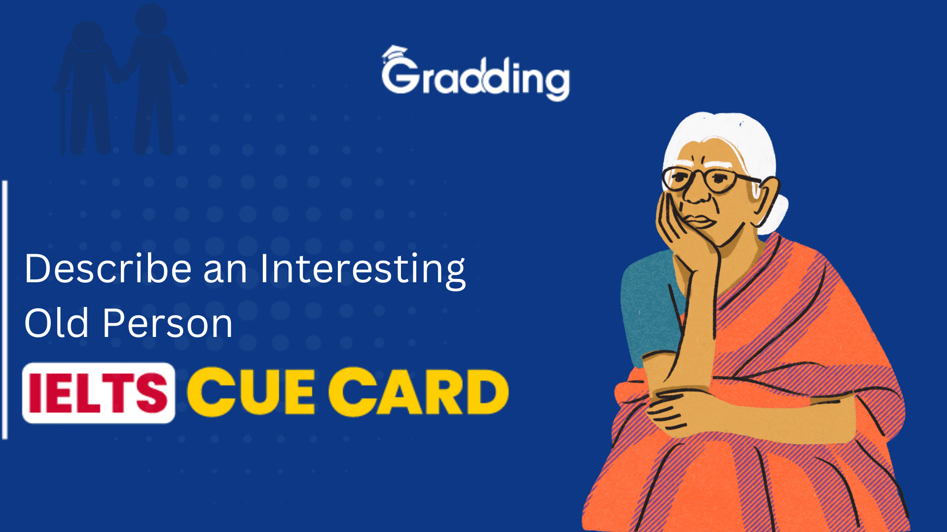 Describe an Interesting Old Person - IELTS Cue Card Describe an Interesting Old Person - IELTS Cue Card