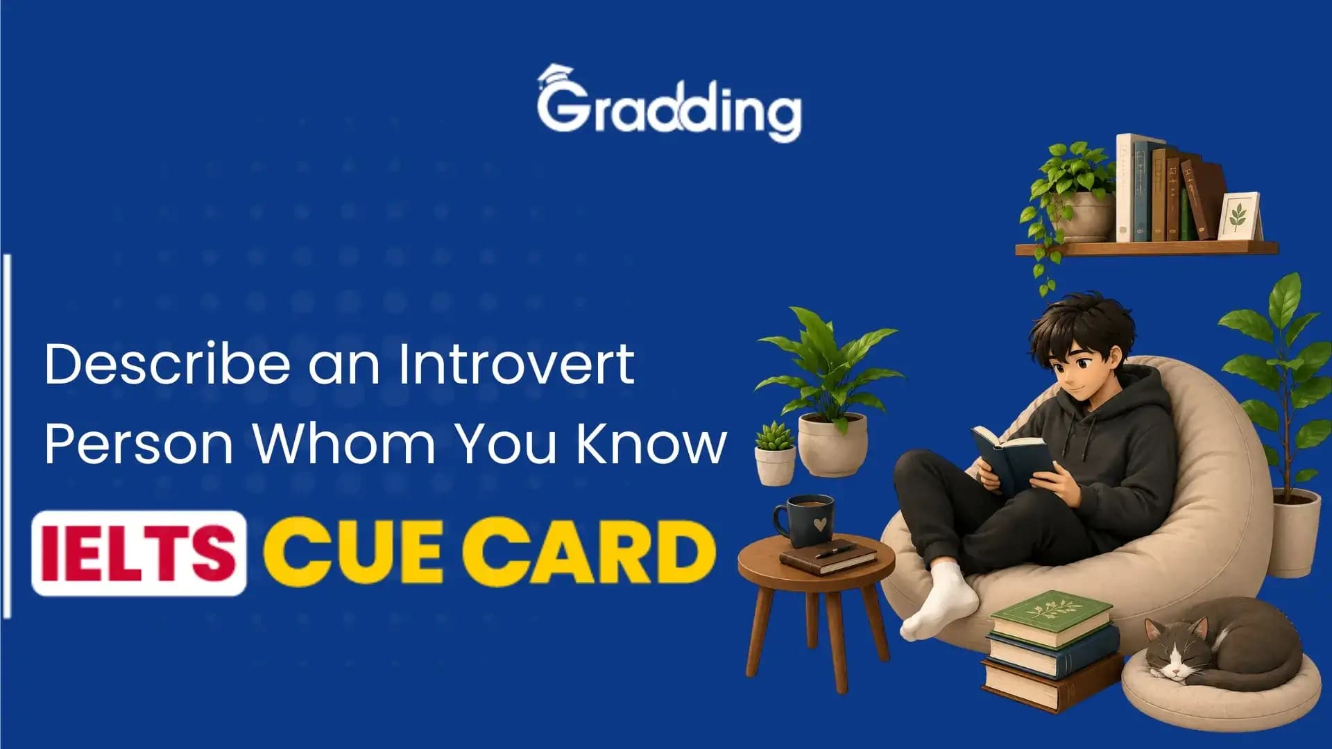 IELTS Cue Card: Describe an Introvert Person Whom You Know Sample Answers & Tips for IELTS Cue Card on Describe an Introvert Person Whom You Know | Gradding