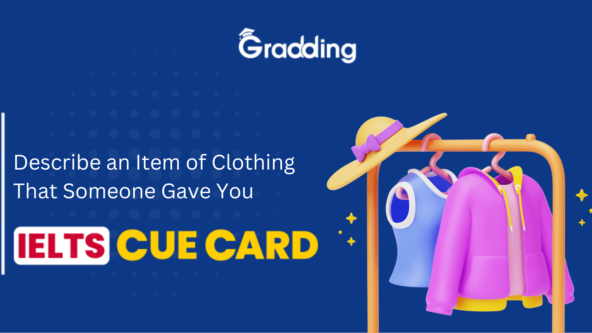 Describe an Item of Clothing That Someone Gave You- IELTS Cue Card Explore samples and tips for Describe an Item of Clothing That Someone Gave You- IELTS Cue Card with Gradding.com