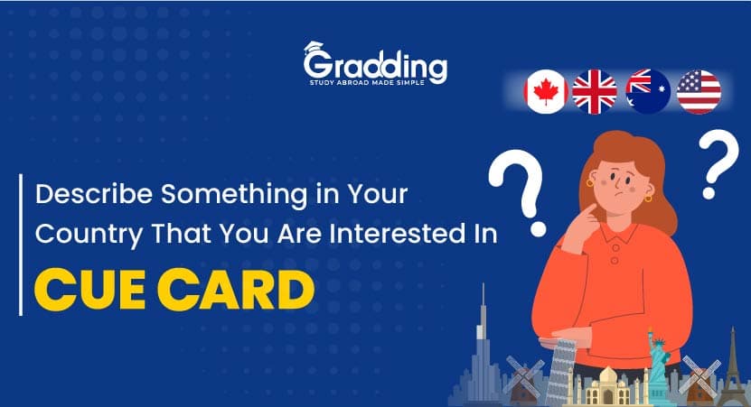 Describe Something in Your Country That You Are Interested In- IELTS Cue Card Describe Something in Your Country That You Are Interested In| Gradding.com