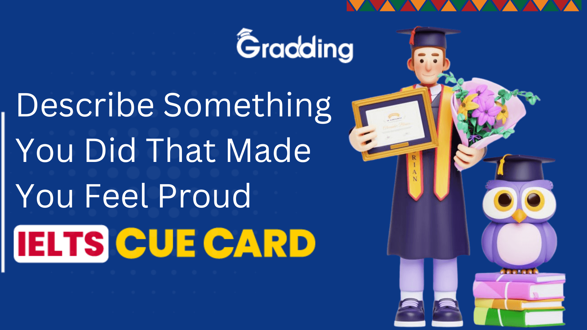 Describe Something You Did That Made You Feel Proud - IELTS Cue Card Describe Something You Did That Made You Feel Proud I Gradding.com