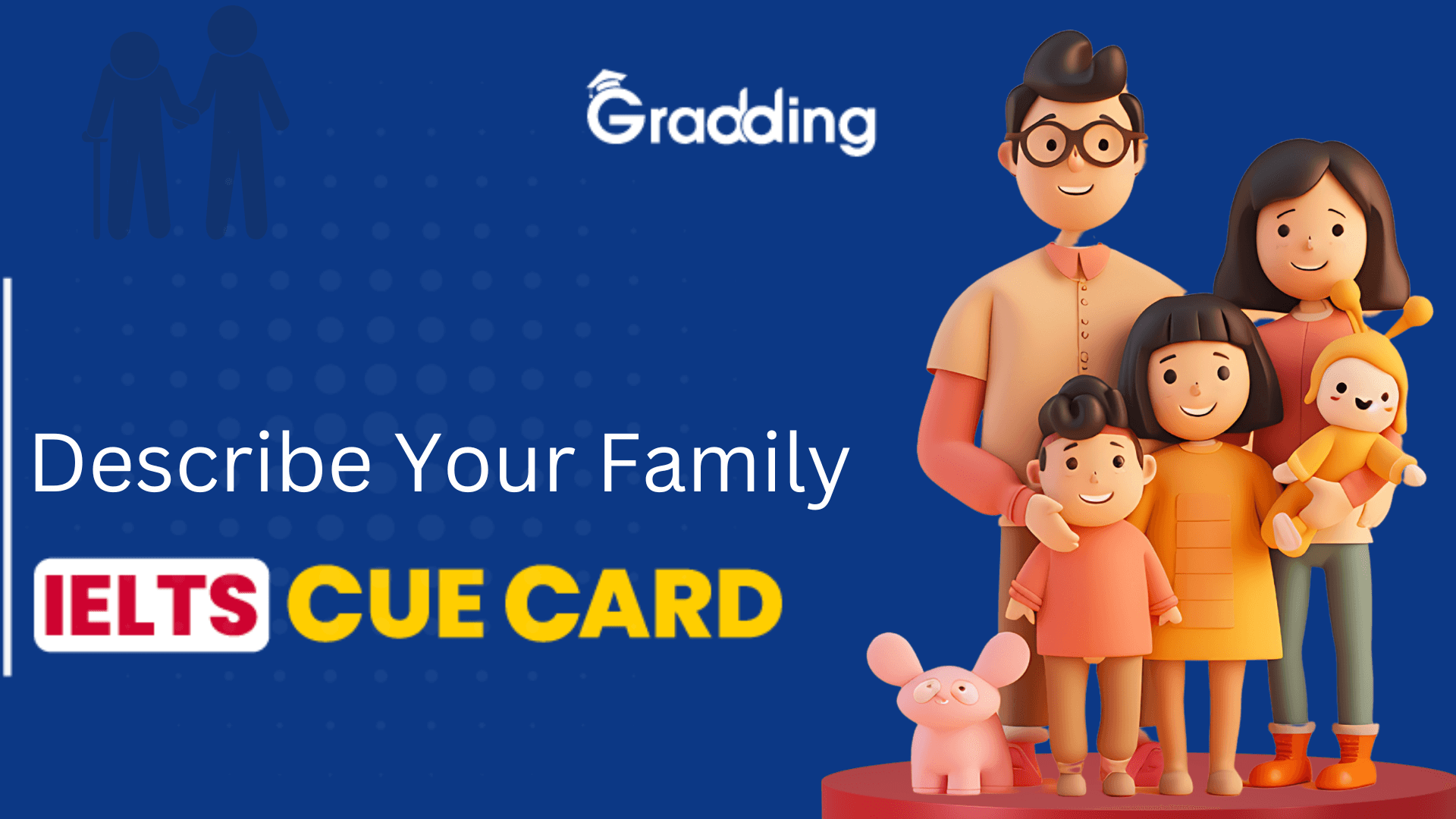 Solve Describe Your Family - IELTS Cue Card Practice describing your family - IELTS cue card, follow-up questions, lexical resources & tips | Gradding.com