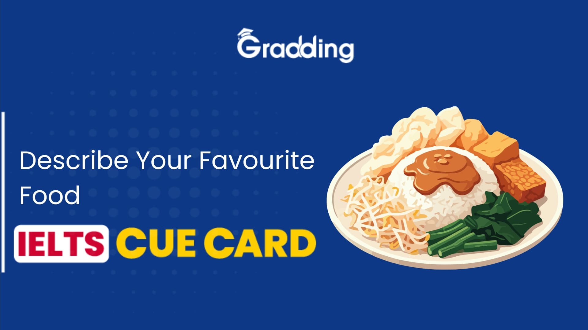 IELTS Cue Card: Describe Your Favourite Food Sample Answers & Tips for IELTS Cue Card on Describe Your Favourite Food | Gradding.com