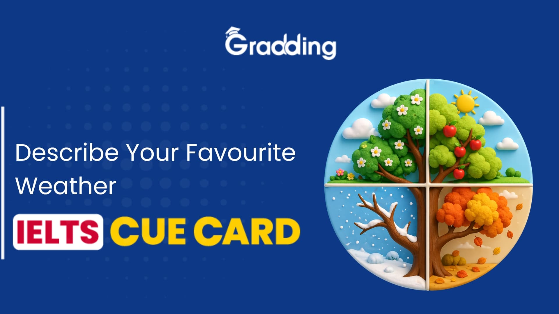 Describe Your Favourite Weather – IELTS Cue Card Sample Answers & Tips for IELTS Cue Card on Describe Your Favourite Weather | Gradding.com