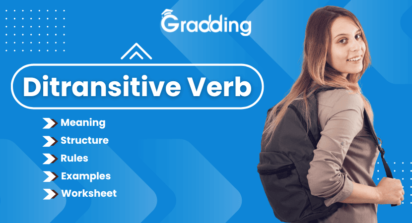 Ditransitive Verb: Meaning | Structure | Rules | Examples Understand what is a ditransitive verb, its rule, structure, examples, & practice questions | Gradding.com